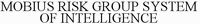 MOBIUS RISK GROUP SYSTEM OF INTELLIGENCE