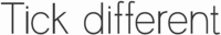 Tick different