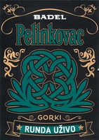 BADEL Pelinkovac GORKI RUNDA UZIVO