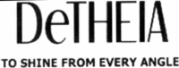 DeTHEIA TO SHINE FROM EVERY ANGLE