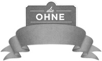 die OHNE