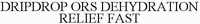 DRIPDROP ORS DEHYDRATION RELIEF FAST