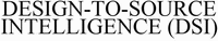 DESIGN-TO-SOURCE INTELLIGENCE (DSI)