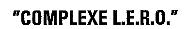 COMPLEXE L.E.R.O.
