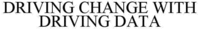 DRIVING CHANGE WITH DRIVING DATA