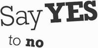 Say YES to no