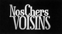 Nos Chers VOISINS