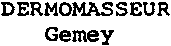 DERMOMASSEUR Gemey