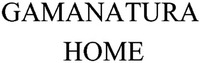 GAMANATURA HOME