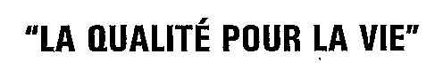 LA QUALITE POUR LA VIE