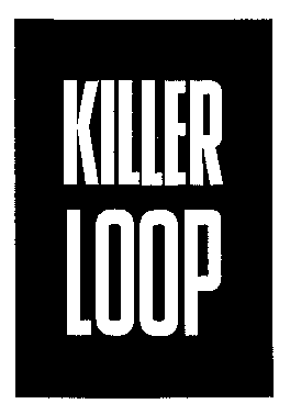 KILLER LOOP