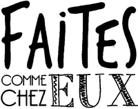 FAITES COMME CHEZ EUX