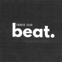 CHOOSE YOUR beat.