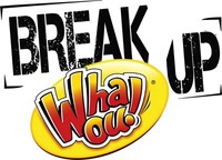 BREAK UP Whaou!