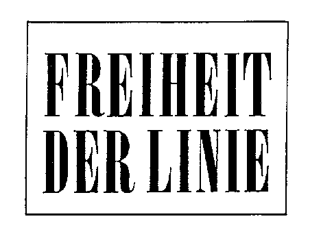 FREIHEIT DER LINIE