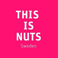 THIS IS NUTS Sweden