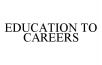 EDUCATION TO CAREERS