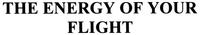 THE ENERGY OF YOUR FLIGHT