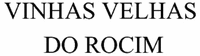 VINHAS VELHAS DO ROCIM
