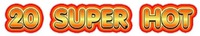 20 SUPER HOT