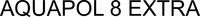 AQUAPOL 8 EXTRA