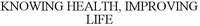 KNOWING HEALTH, IMPROVING LIFE