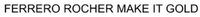 FERRERO ROCHER MAKE IT GOLD