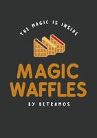 THE MAGIC IS INSIDE MAGIC WAFFLES BY BETRAMOS