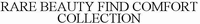 RARE BEAUTY FIND COMFORT COLLECTION