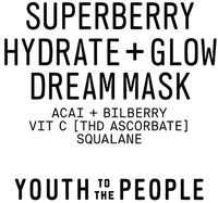 SUPERBERRY HYDRATE + GLOW DREAM MASK ACAI + BILBERRY VIT C [THD ASCORBATE ] SQUALANE YOUTH TO THE PEOPLE