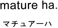 mature ha.