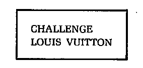 CHALLENGE LOUIS VUITTON