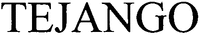 TEJANGO