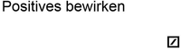Positives bewirken