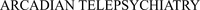 ARCADIAN TELEPSYCHIATRY