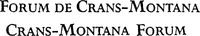 FORUM DE CRANS-MONTANA CRANS-MONTANA FORUM