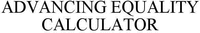 ADVANCING EQUALITY CALCULATOR