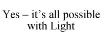 Yes - it's all possible with Light