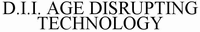 D.I.I. AGE DISRUPTING TECHNOLOGY