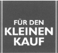 FÜR DEN KLEINEN KAUF