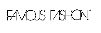 FAMOUS FASHION