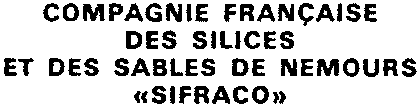 COMPAGNIE FRANÇAISE DES SILICES ET DES SABLES DE NEMOURS 