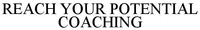 REACH YOUR POTENTIAL COACHING