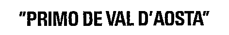 PRIMO DE VAL D'AOSTA