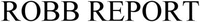 ROBB REPORT