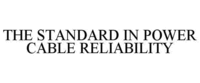 THE STANDARD IN POWER CABLE RELIABILITY