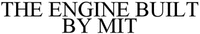 THE ENGINE BUILT BY MIT