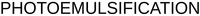 PHOTOEMULSIFICATION