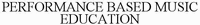 PERFORMANCE BASED MUSIC EDUCATION
