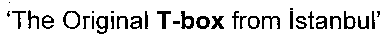 'The Original T-box from Istanbul'